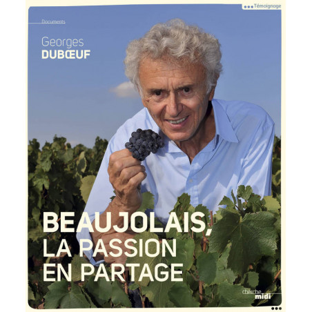 Georges Duboeuf: Beaujolais, Sharing the Passion (French edition) by Georges Duboeuf & Jean Orizet