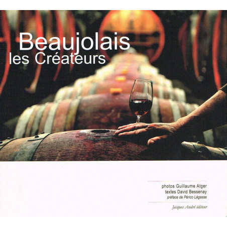 "Beaujolais, the creators (French edition) by Guillaume Atger & David Bessenay"