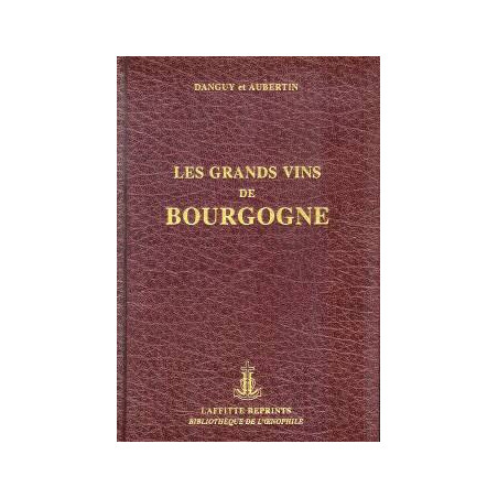 Les grands vins de Bourgogne - La Côte-d'Or (French edition) by Charles Aubertin and R. Danguy