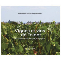 Vignes et vins de Talant |Jean-Pierre Garcia, Guillaume Labbe, Guillaume Grillon