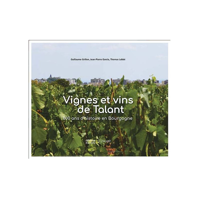 Vignes et vins de Talant (French edition): 800 Years of History in Burgundy