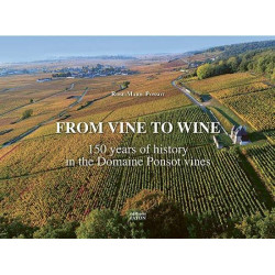 From Vine to Wine, 150 Years of History in the Domaine Ponsot Vines (English Edition) by Rose-Marie Ponsot