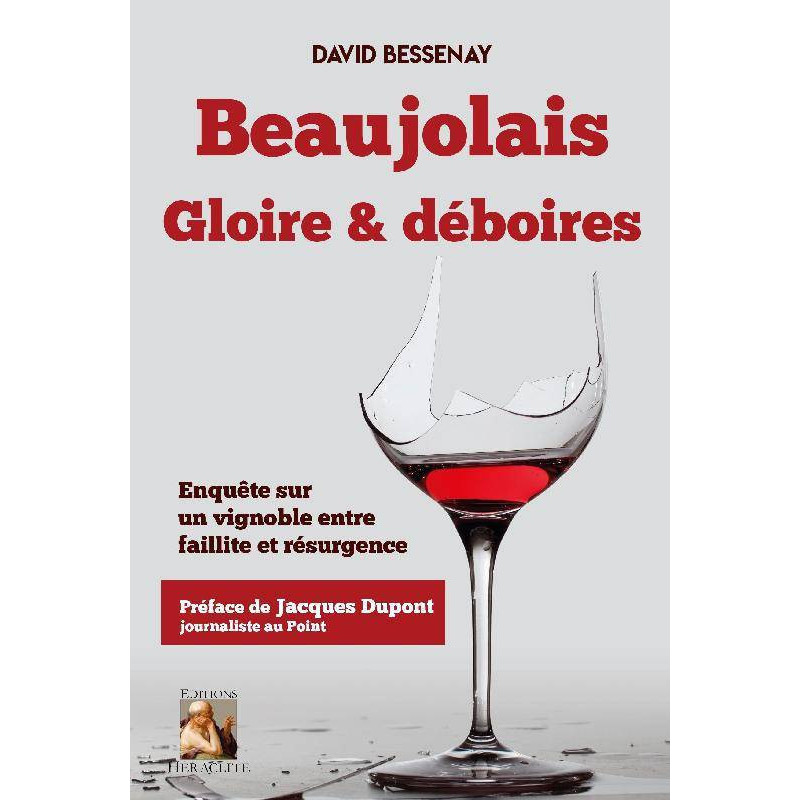 Beaujolais, glory and setbacks | David Bessenay, Jacques Dupont