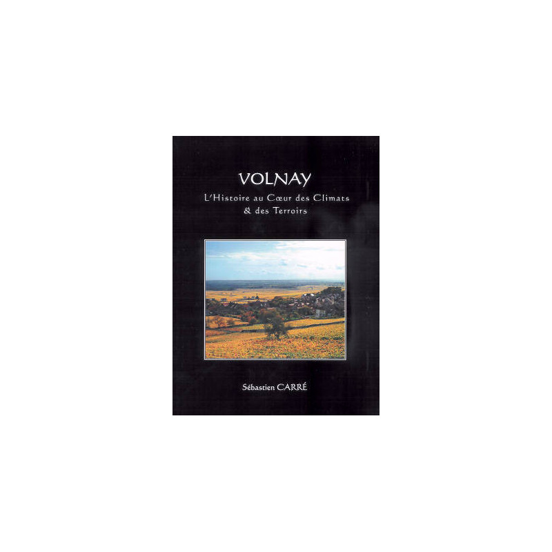 Volnay: History in the heart of Climats and terroirs | Sebastien Carré