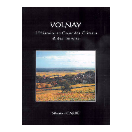 Volnay: History in the heart of Climats and terroirs | Sebastien Carré