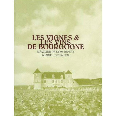 Les vignes et les vins de Bourgogne : mémoire de dom Denise, moine cistercien  (French Edition)