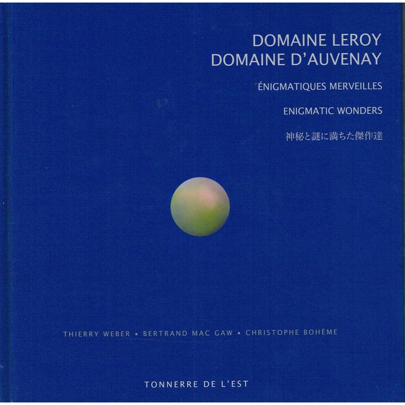 Domaine Leroy, Domaine d'Auvenay - Enigmatic Wonders (Trilingual Edition: French, English, Japanese) by Thierry Weber