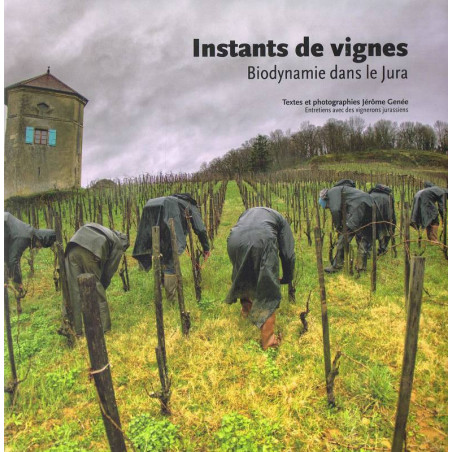 Instants de vignes, biodynamie dans le Jura | Jérôme Genée