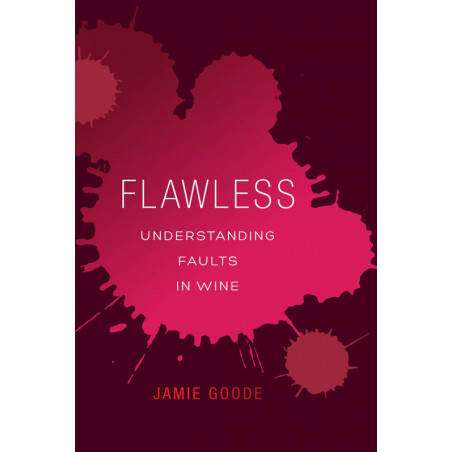 Flawless: Understanding Faults in Wine (English edition) by Jamie Goode