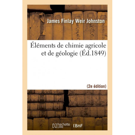 Elements of Agricultural Chemistry and Geology (Second Edition) | James Finlay Weir Johnston