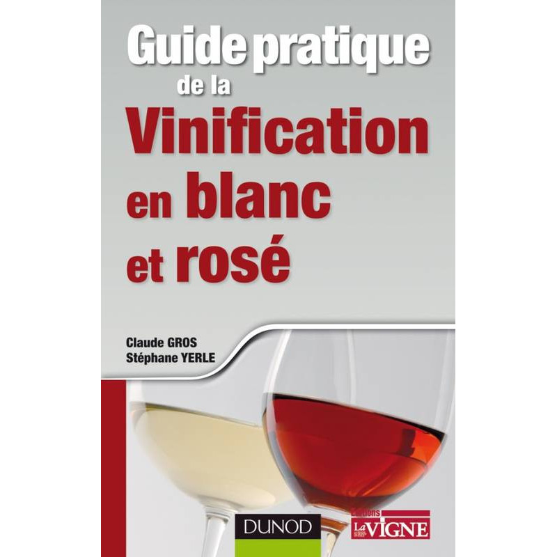 Practical Guide to White and Rosé Winemaking | Claude Gros, Stéphane Yerle