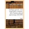 Agricultural geology, course on comparative agriculture, given at the National Agronomic Institute. Volume 1 | Eugène Risler