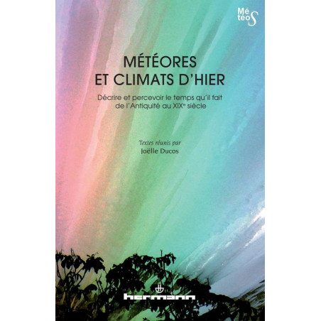 "Meteors and Climates of Yesterday: Describing and Perceiving the Weather from Antiquity to the 19th Century" | Joëlle Ducos