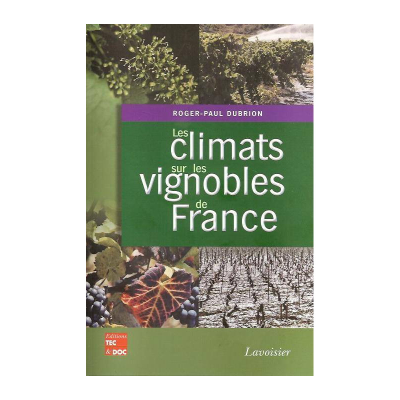 The climates in the vineyards of France | Roger-Paul Dubrion