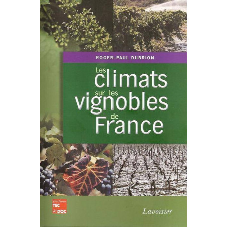 The climates in the vineyards of France | Roger-Paul Dubrion