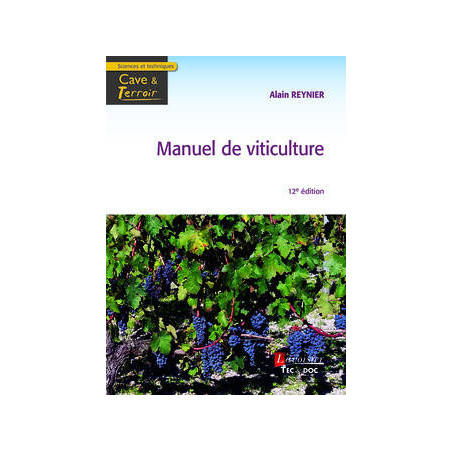 Manuel De Viticulture (12 Ed.) - Guide Technique Du Viticulteur | Alain Reynier
