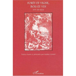 Forêt et vigne, bois et vin XVIe-XXe siècle | Andrée Corvol