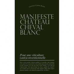 Manifeste Château Cheval Blanc: Pour une viticulture (anti)conventionnelle | Château Cheval Blanc