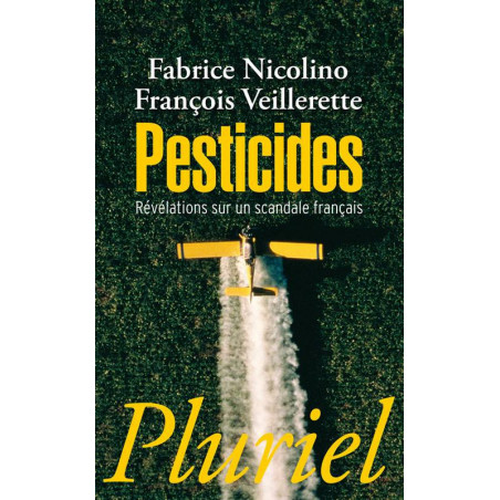 Pesticides: Revelation about a French scandal | Fabrice Nicolino, François Veillerette