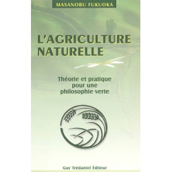 L'agriculture naturelle: théorie et pratique pour une philosophie verte| Thierry Piélat, Masanobu Fukuoka