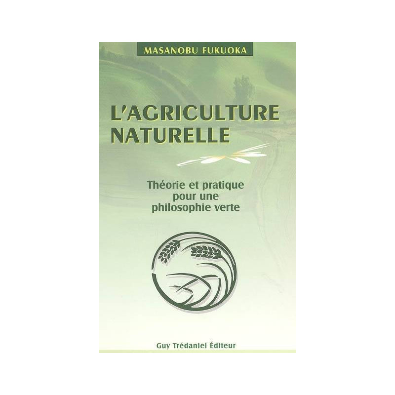 Natural Agriculture: Theory and Practice for a Green Philosophy| Thierry Piélat, Masanobu Fukuoka