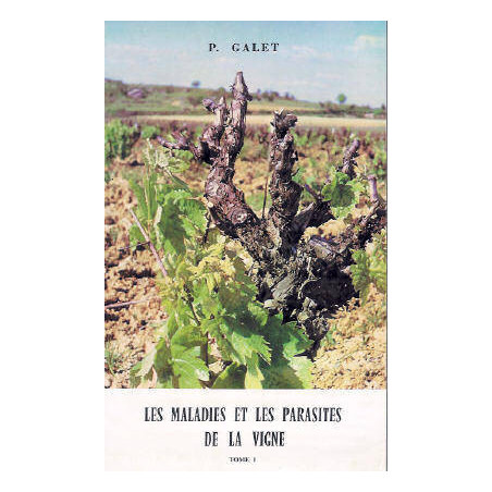 Les maladies et les parasites de la vigne (tome I) | Pierre Galet