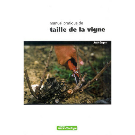 Manuel pratique de taille de la vigne (French Edition) by André Crespy