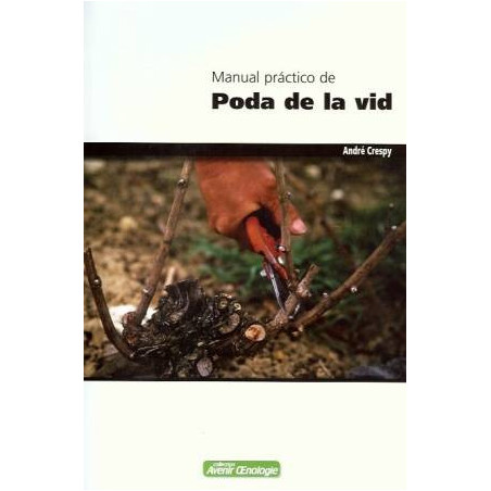 Manual práctico de poda de la vid (Spanish edition) by André Crespy