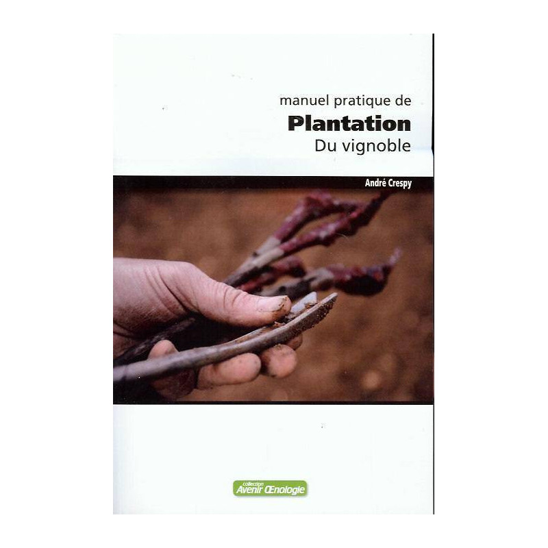 Manuel pratique de Plantation du vignoble | Andre Crespy