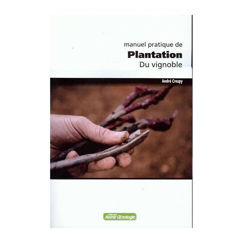 Practical Manual for Vineyard Plantation | Andre Crespy