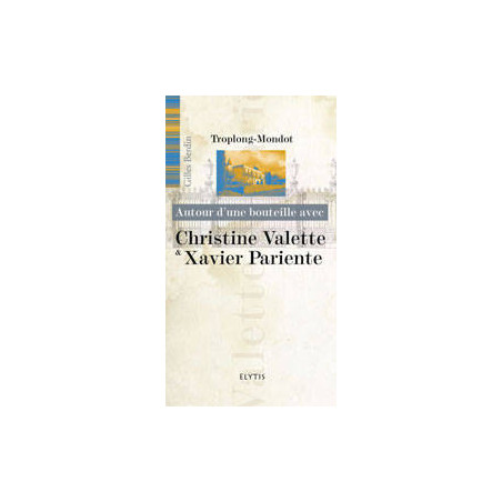 Around a Bottle with Christine Valette & Xavier Pariente | Gilles Berdin