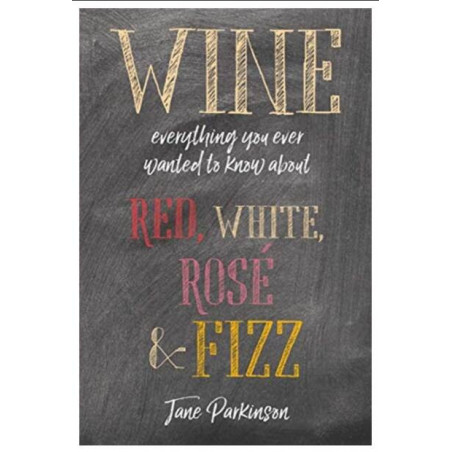 Vins | Tout ce que vous avez toujours voulu savoir sur | Jane Parkinson

Wines | Everything you ever wanted to know about | Jane