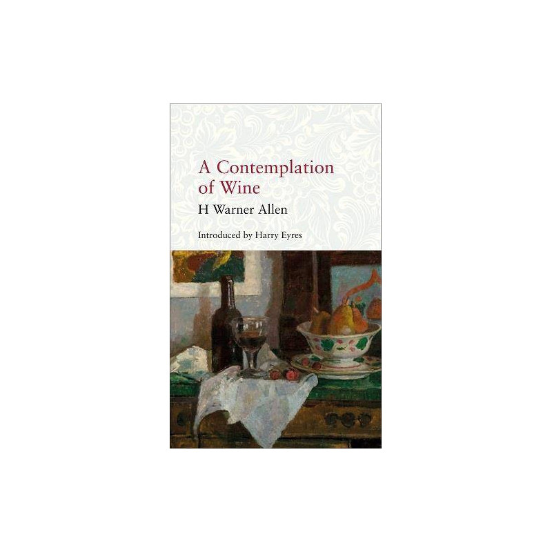 A Contemplation of Wine | H Warner Allen, Introduction by Harry Eyres