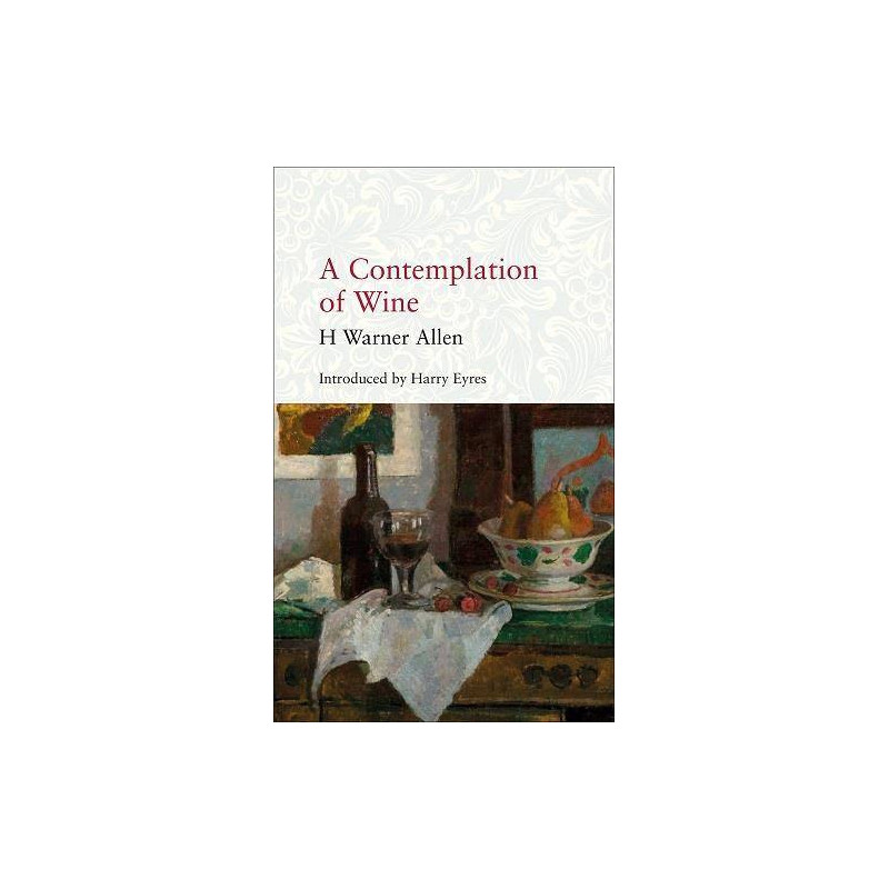 A Contemplation of Wine | H Warner Allen , Introduction by Harry Eyres