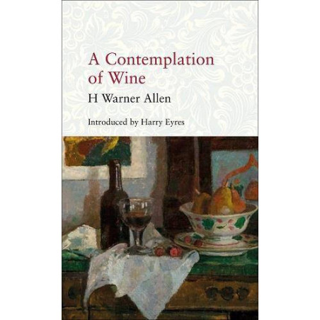 A Contemplation of Wine | H Warner Allen, Introduction by Harry Eyres