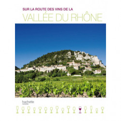 Sur la route des vins de la Vallée du Rhône | Collectif