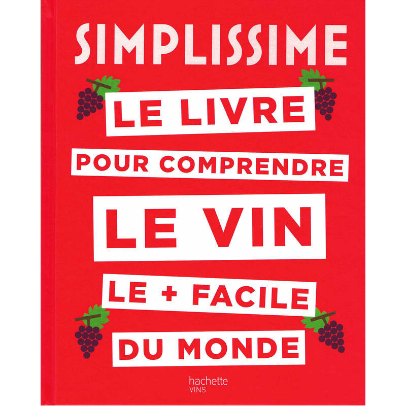 Simplissime : le livre le plus facile du monde pour comprendre le Vin (French Edition)