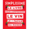 Simplissime : le livre le plus facile du monde pour comprendre le Vin (French Edition)