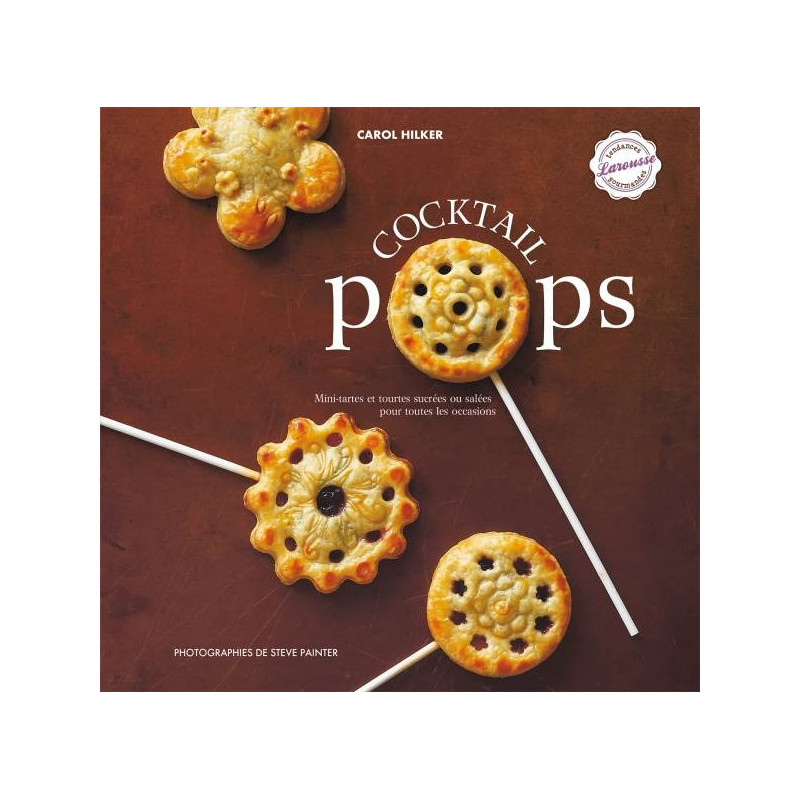 Cocktail pops : mini-tartelettes sucrées et salées pour toutes les occasions by Carol Hilker (French edition)