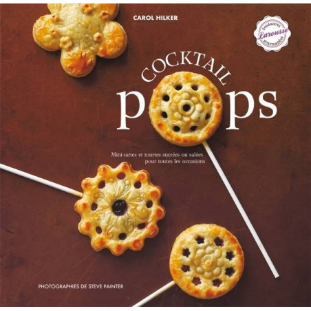 Cocktail pops : mini-tartelettes sucrées et salées pour toutes les occasions by Carol Hilker (French edition)