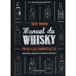 Whisky Manual - All Cocktails: Learn, Appreciate, Mix, Taste! by Dave Broom