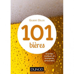 101 bières : Grandes marques et brasseries artisanales (French Edition) by Gilbert Delos Dunod