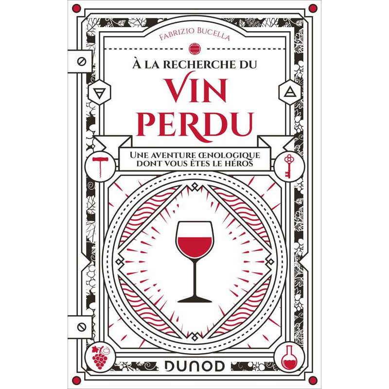 A la recherche du vin perdu, une aventure oenologique dont vous êtes le héros (french edition) - Fabrizio Bucella