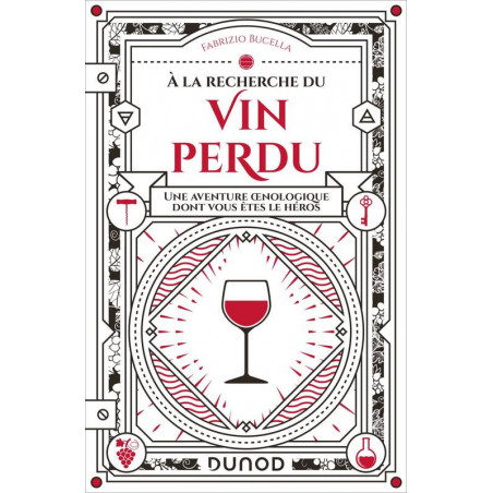 A la recherche du vin perdu, une aventure oenologique dont vous êtes le héros (french edition) - Fabrizio Bucella