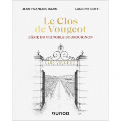 Le Clos de Vougeot (French edition): The Soul of the Burgundy Vineyard by Jean-François Bazin & Laurent Gotti