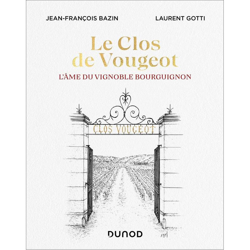 Le Clos de Vougeot (French edition): The Soul of the Burgundy Vineyard by Jean-François Bazin & Laurent Gotti