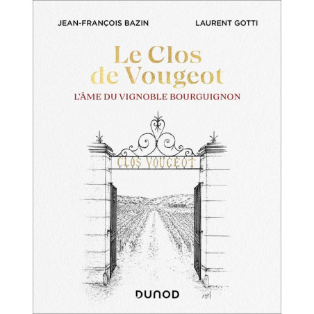 Le Clos de Vougeot (French edition): The Soul of the Burgundy Vineyard by Jean-François Bazin & Laurent Gotti