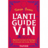 L'anti-guide du vin (French edition): Learn the basics of oenology while having fun with Prof. Fabrizio Bucella