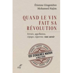 When Wine Makes its Revolution (french edition) - Terroirs, Appellations, Grape Varieties, Winemakers