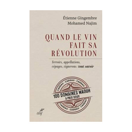 When Wine Makes its Revolution (french edition) - Terroirs, Appellations, Grape Varieties, Winemakers